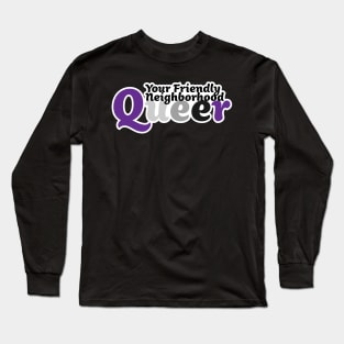 Your Friendly Neighborhood Queer - Asexual Long Sleeve T-Shirt